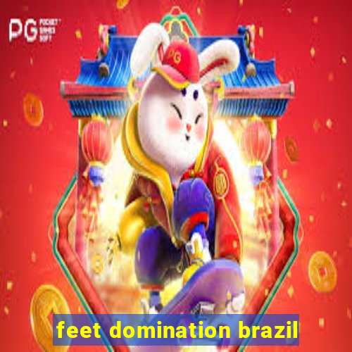 feet domination brazil